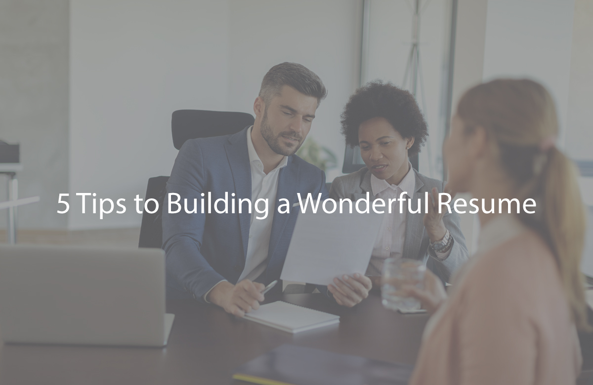 5 Tips to Building a Wonderful Resume